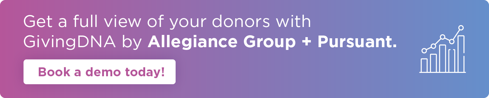 Get a full view of your donors with GivingDNA by Allegiance Group + Pursuant. Book a demo today!