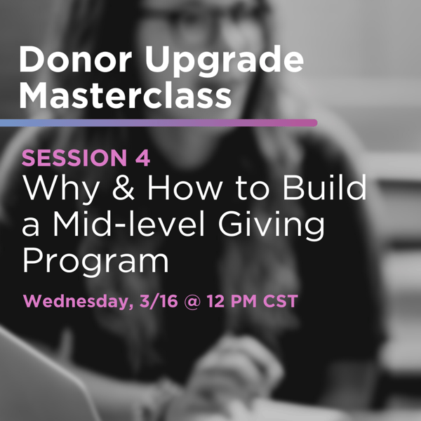 Why & How to Build a Mid-Level Giving Program
