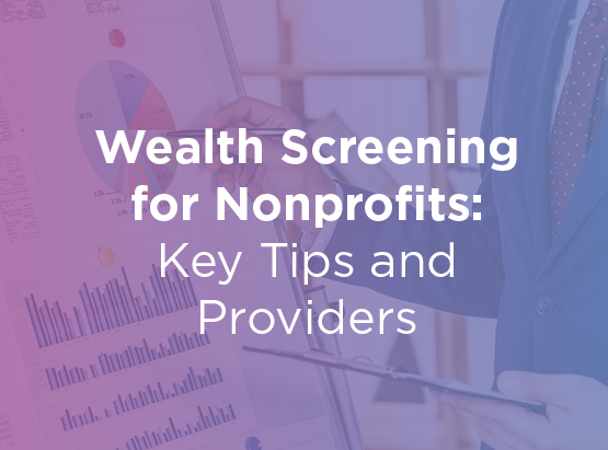Discover how wealth screening can help your nonprofit learn more about your donors.
