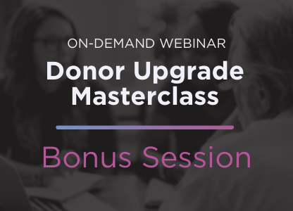 Donor Upgrade Masterclass Bonus Session: Planned Giving Needs To Be...Well...Planned!
