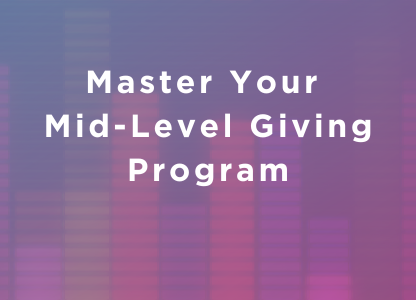 Master Your Mid-Level Giving Program