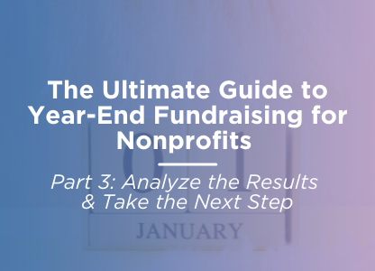 The Ultimate Guide to Year-End Fundraising for Nonprofits | Analyze & Take the Next Steps