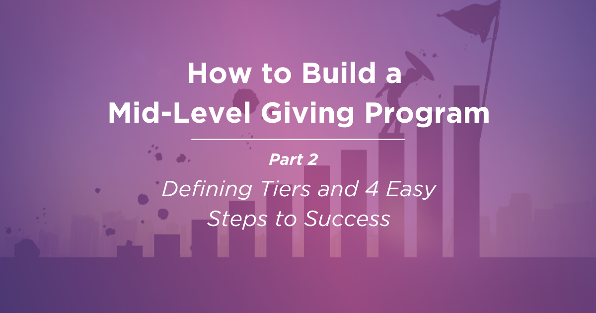 How to Build a Mid-Level Giving Program - Part 2 of 4
