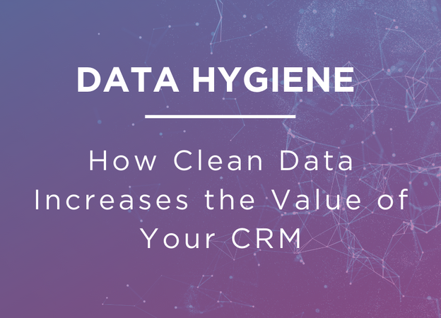 How Clean Data Increases the Value of Your CRM