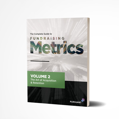 Fundraising Metrics Volume 2: The Art of Acquisition & Retention