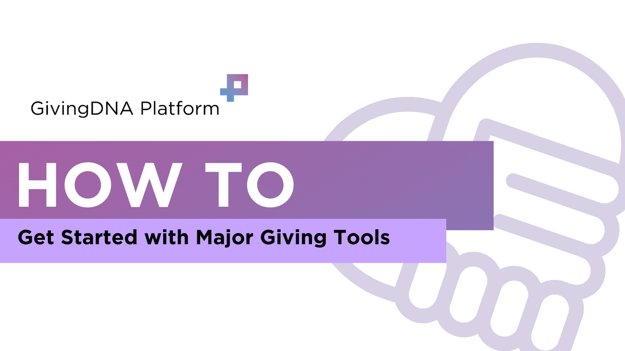 How to Get Started with Major Giving Tools