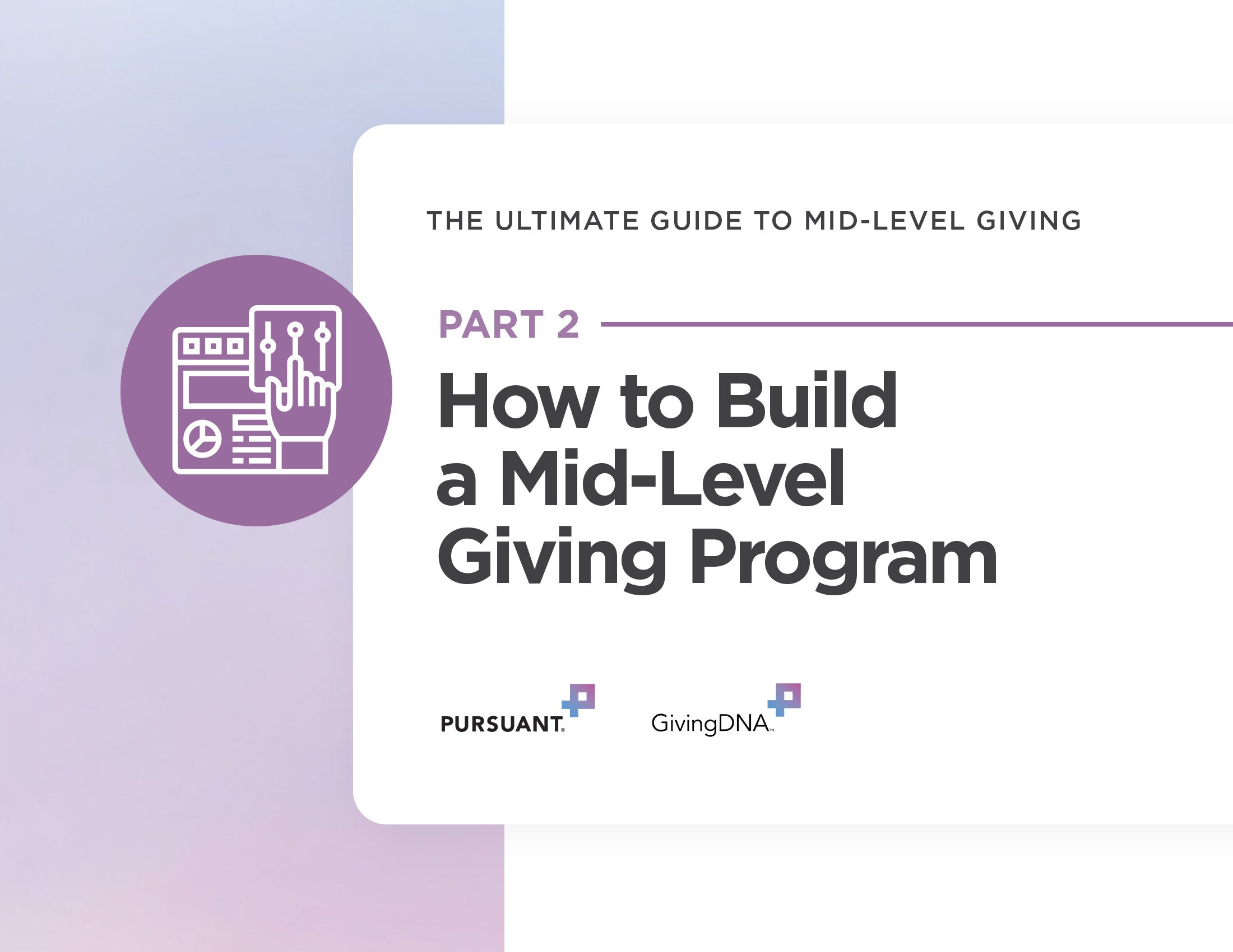 The Ultimate Guide to Mid-Level Giving Part 2: How to Build a Mid-Level Giving Program