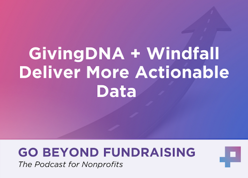 GivingDNA + Windfall Deliver More Actionable Data